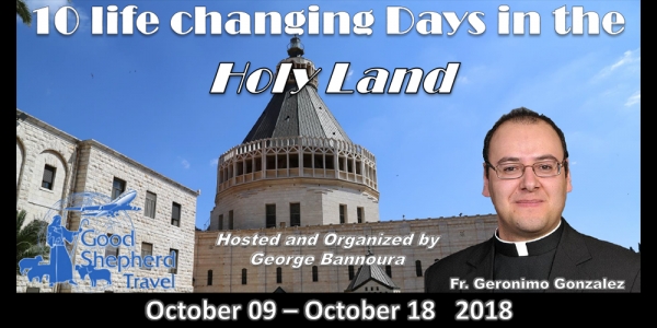 10 Life Changing Days in the Holy Land from Denver, Co.- October 09 – 18, 2018 - Fr. Geronimo Gonzalez