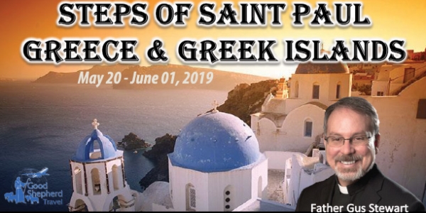 12 Days Steps of Saint Paul - Greece &amp; Greek Islands - May 20-June 01, 2019 - Fr. Gus Stewart