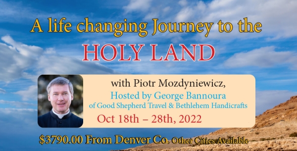 11 Days life changing Journey to the Holy Land from Denver, CO - October 18 - 28, 2022 - Rev. Piotr Mozdyniewicz