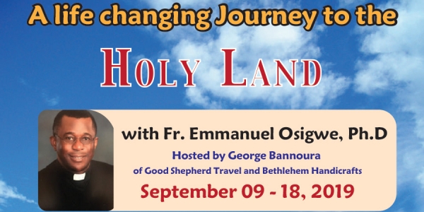 10 Days life changing Journey to the Holy Land from Denver, CO - September 09 - 18, 2019 - Fr. Emmanuel Osigwe, Ph.D