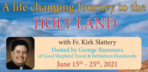 11 Days Pilgrimage to the Holy Land - June 15 - 25, 2021 - Fr. Kirk Slattery