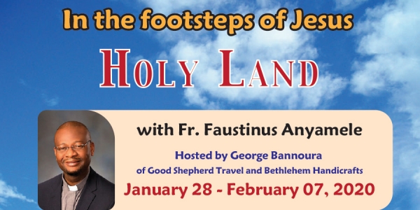 11 Days In the Footsteps of Jesus - Holy Land - from Denver - Jan. 28 - Feb. 07, 2020 - Fr. Faustinus Anyamele