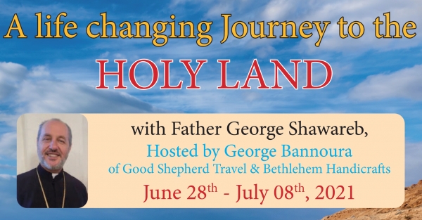 11 Days to the Holy Land In the Footsteps of Jesus from Denver - June 28 - July 8, 2021 - Fr. George Shawareb