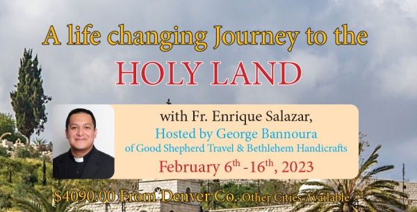 11 Days life Changing Journey to the Holy Land from Denver, CO - February 06 - 16, 2023 - Fr. Enrique Salazar